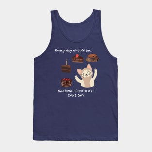 Every day should be 'National Chocolate Cake Day' Tank Top